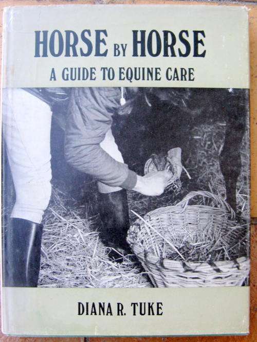 HORSE BY HORSE A GUIDE TO EQUINE CARE  BY DIANA R. TUKE  HARDCOVER   SOME RUST IN THE BOOK