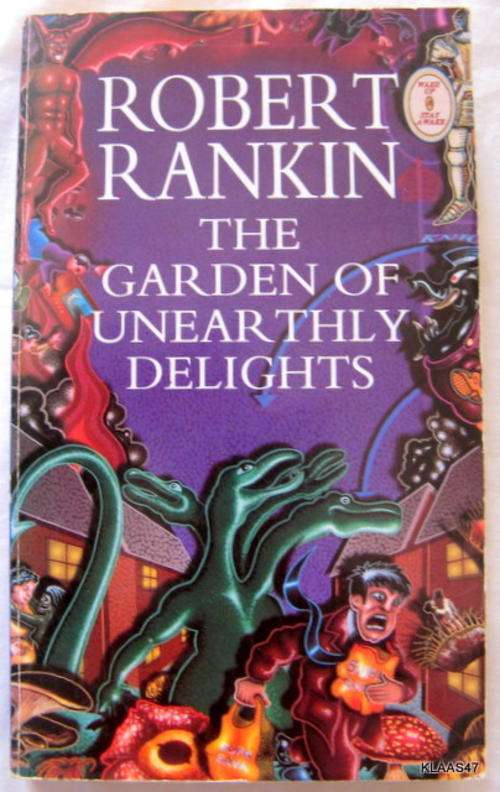 THE GARDEN OF UNEARTHLY DELIGHTS by ROBERT RANKIN : PAPERBACK 1999 PAGES  318