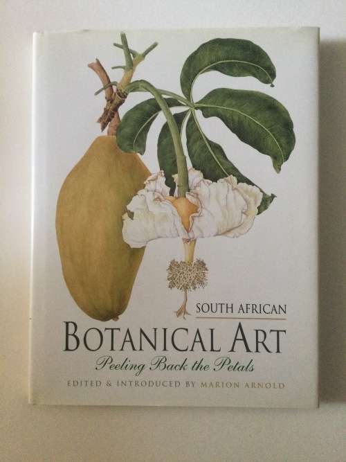 South African Botanical Art, peeling back the petals - J Rourke, D Snijman, J Manning, P Goldblatt,