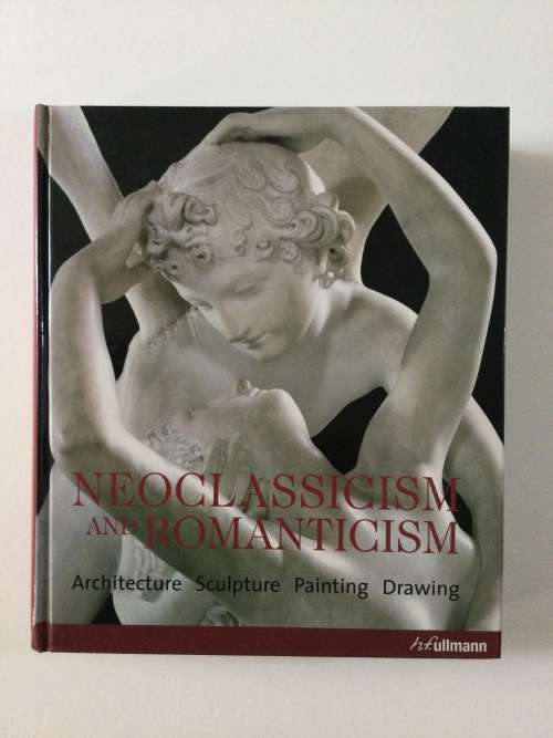 Neoclassicism and Romanticism, Architecture, Sculpture, Painting, Drawing, Edited by R. Toman, 2010