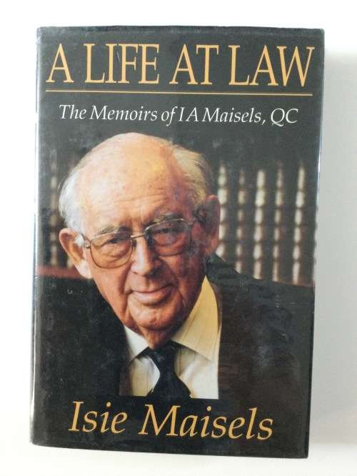 A Life at Law, the Memoirs of IA Maisels, QC, I. Maisels, 1998