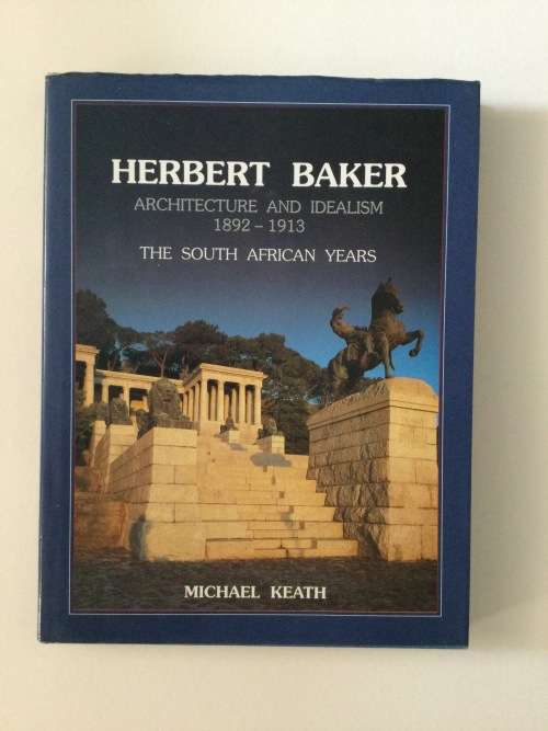 Herbert Baker, Architecture and Idealism 1892-1913, Michael Keath, First Edition