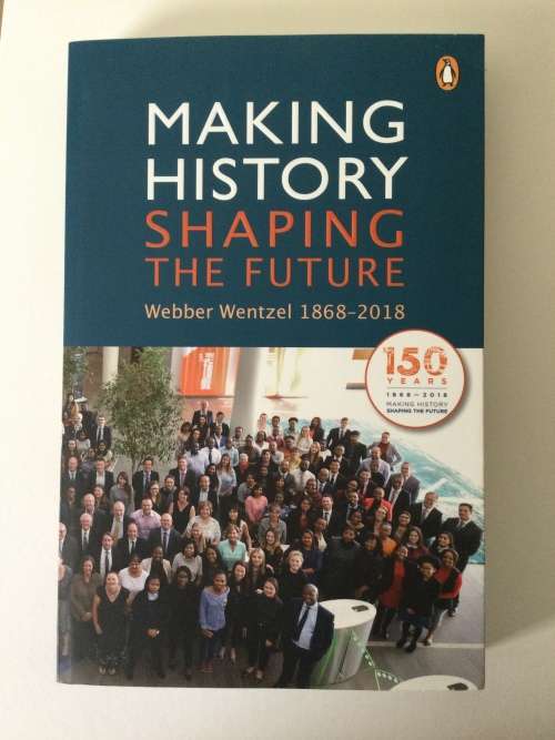 Making History, Shaping The Future, Webber Wentzel, 1868-2018