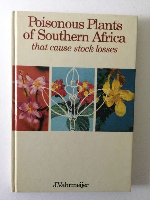 Poisonous Plants of Southern Africa that cause stock losses, J Vahrmeijer, 1987