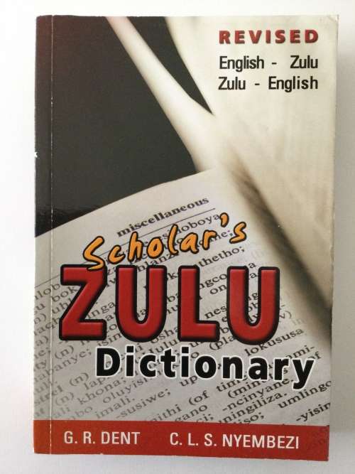 Scholar`s Zulu Dictionary, GR Dent and CLS Nyembezi, 2006
