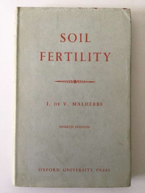 Soil Fertility, Fourth Ed, I. De V. Malherbe, 1962