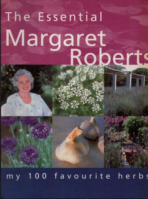 The Essential Margaret Roberts: My 100 Favourite Herbs, ISBN: 0864864817, (Soft cover), 136 pages