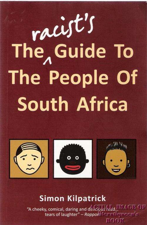 The Racist's Guide To The People Of South Africa - Simon Kilpatrick