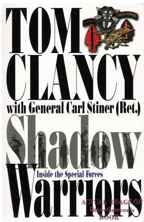 Shadow Warriors: Inside the Special Forces - Tom Clancy with Gen. C.Stiner