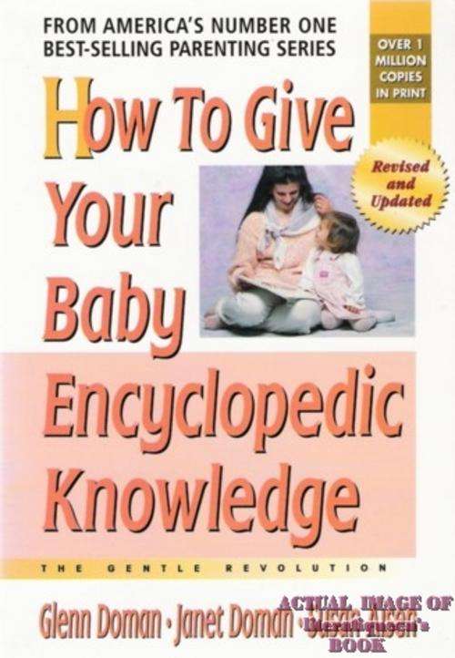 How to Give Your Baby Encyclopedic Knowledge: The Gentle Revolution - Glenn &Janet Doman, Susan