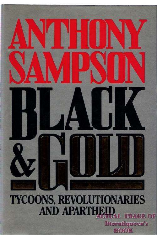 BLACK & GOLD: TYCOONS, REVOLUTIONARIES & APARTHEID - ANTHONY SAMPSON