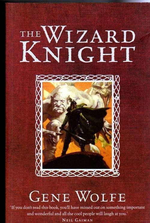 The Wizard Knight ~ Gene Wolfe  (Softcover)