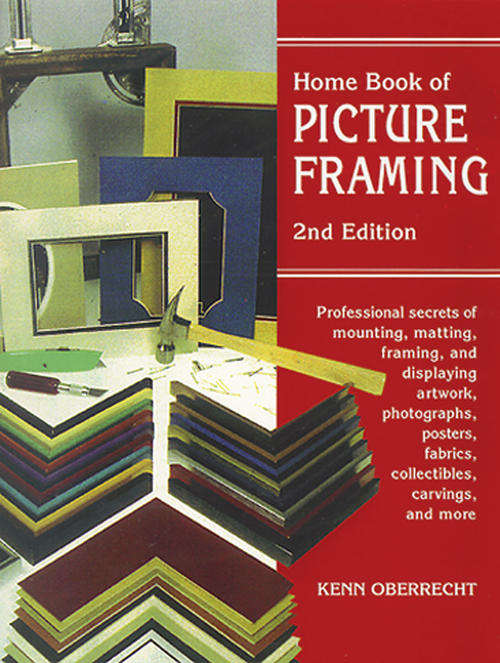 Home Book of Picture Framing: 2nd Edition  ~ Kenn Oberrecht (as new)