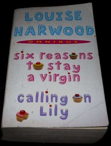 Six Reasons to stay a Virgin & Calling on Lily - Louise Harwood.