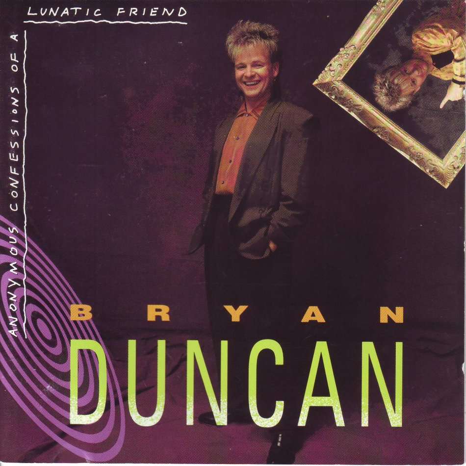 BRYAN DUNCAN -  Anonymous Confessions of a Lunatic Friend MYRCD 6900  EX   (FREE BULK SHIP)