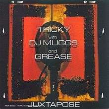 TRICKY with DJ MUGGS and GREASE - JUXTAPOSE