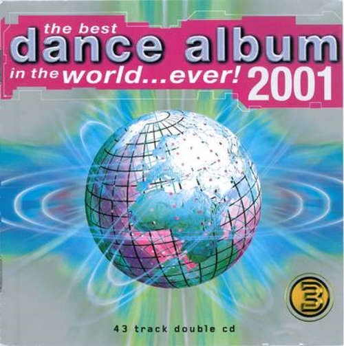 THE BEST DANCE ALBUM IN THE WORLD...EVER! 2001 - Compilation (double CD)