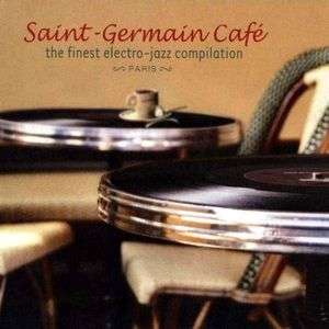 SAINT-GERMAIN DES PRES CAFE - The finest electro-jazz compilation(SEPT ONLY ALL CDS R45 OR LESS)