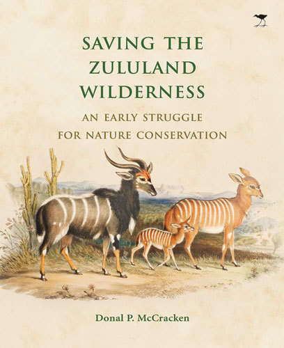 Saving the Zululand Wilderness Donal P. McCracken, 20089 (1st ed OUT OF PRINT NEW)