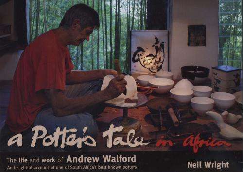 A Potter`s Tale in Africa: The Life and Works of Andrew Walford, (RARE OUT OF PRINT NEW)