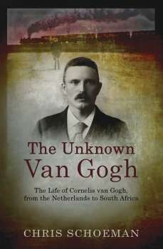 The Unknown Van Gogh, by Schoeman, Chris (BOER WAR OUT OF PRINT NEW)