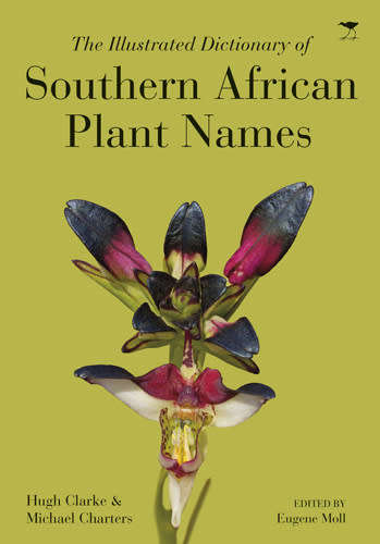 The Illusrated Dictionary of Southern African Plant Names -Michael Charters,HughClarke-John Moll ED