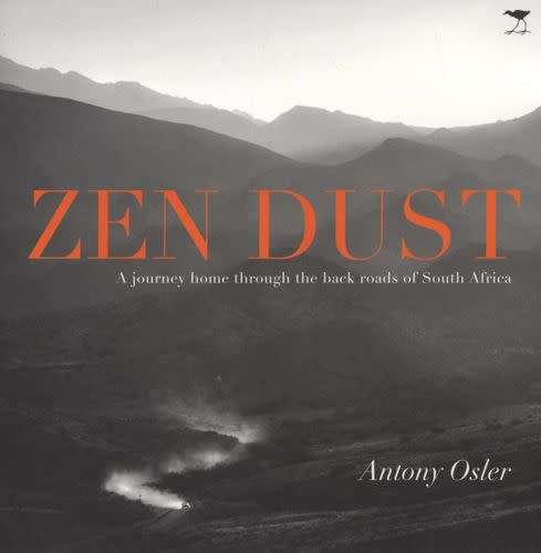Zen dust - A journey home through the back roads of South Africa (Paperback)  Antony Osler