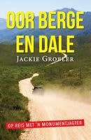 Oor Berge En Dale - Op Reis Met 'n Monumentjagter, Jackie Grobler (OUT OF PRINT NEW)