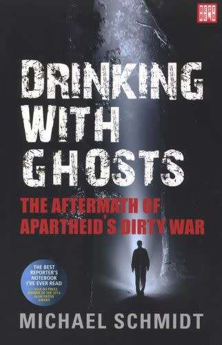 Drinking with ghosts - Revisiting apartheid's dirty war Michael Schmidt (OUT OF PRINT NEW)