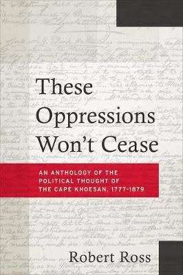 These Oppressions won't cease: An Anthology of the Political Thought of the Cape Khoesan, 17771879