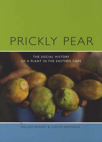 Prickly Pear - A Social History of a Plant in the Eastern Cape William Beinart (OUT OF PRINT NEW)
