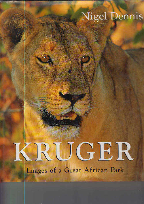Kruger - Images of a Great African Park (Nigel Dennis, 2000, Struik)