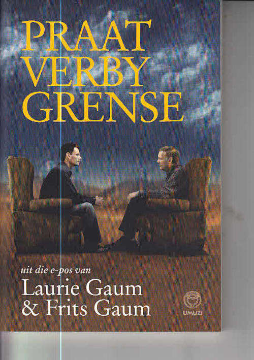 Praat verby grense: Uit die e-pos van Laurie Gaum en Frits Gaum (NEW)