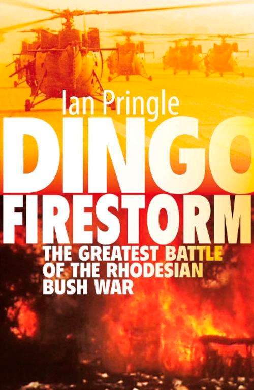GREAT AFRICANA -Dingo Firestorm -The Geatest Battle Of The Rhodesian Bush War: I Pringle, 2012 (NEW)