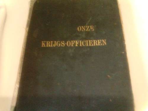 "VERY, VERY RARE"-THE ONLY EDITION 1904"- '' ONZE KRIJGS-OFFICIEREN'' HARD TO FIND!!! GREAT VALUE!!!