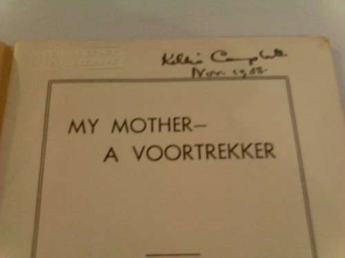 MY MOTHER-A VOORTREKKER (IN ENGLISH AND AFRIKAANS) BY P.J HAVEMANN, SIGNED 1938