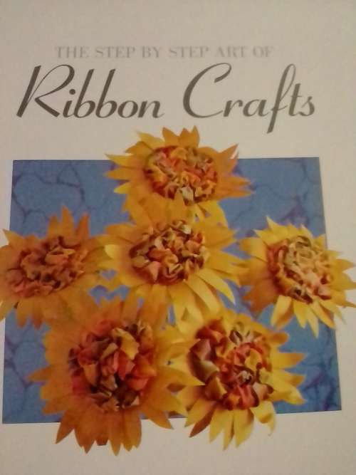 `THE STEP BY STEP ART OF RIBBON CRAFTS` BY ANITA HARRISON - SEE and READ BELOW FOR INFO