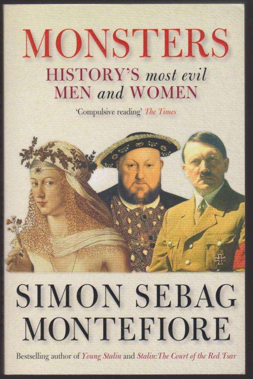 Monsters By Simon Sebag Montefiore - History's Most Evil Men And Women