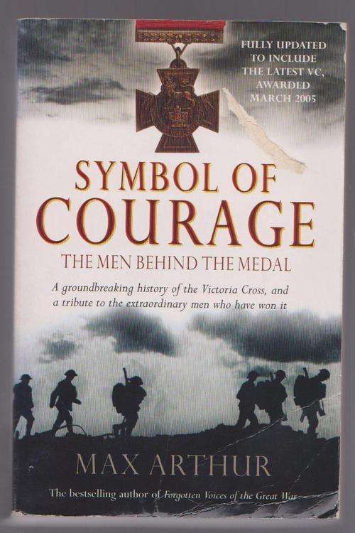 Symbol Of Courage By Max Arthur - The Men Behind The Medal, Boer War Etc