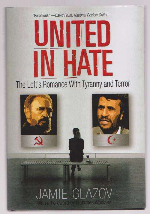 United In Hate By Jamie Glazov - The Left's Romance With Tyranny & Terror
