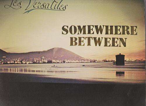 Les Versatiles - Somewhere Between