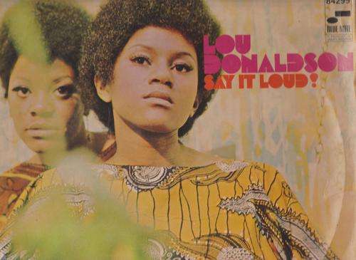 Lou Donaldson - Say It Loud