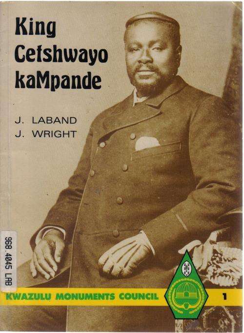 Zulu King Cetshwayo kaMpande by J Laband & J Wright