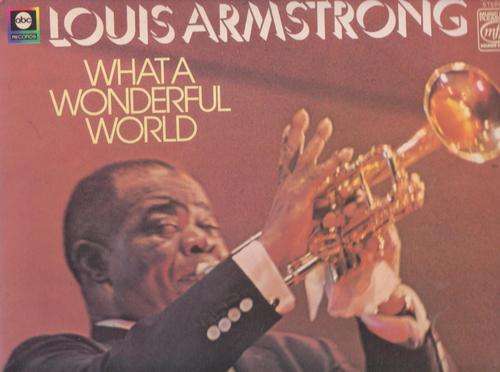 Louis Armstrong , What A Wonderful World