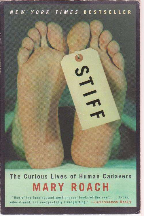 STIFF-The Curious Lives Of Human Cadavers By Mary Roach