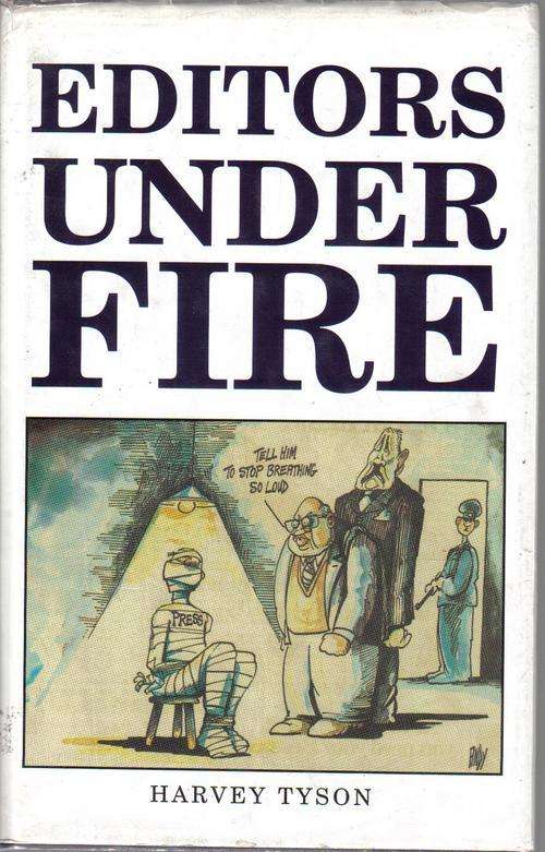 Editors Under Fire By Harvey Tyson