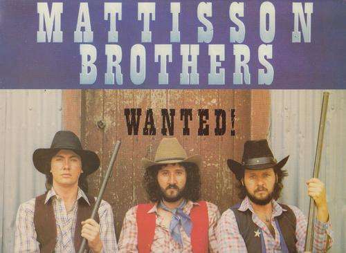 Mattisson Brothers , Wanted !