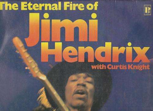 Jimi Hendrix , The Eternal Fire Of Jimi Hendrix With Curtis Knight