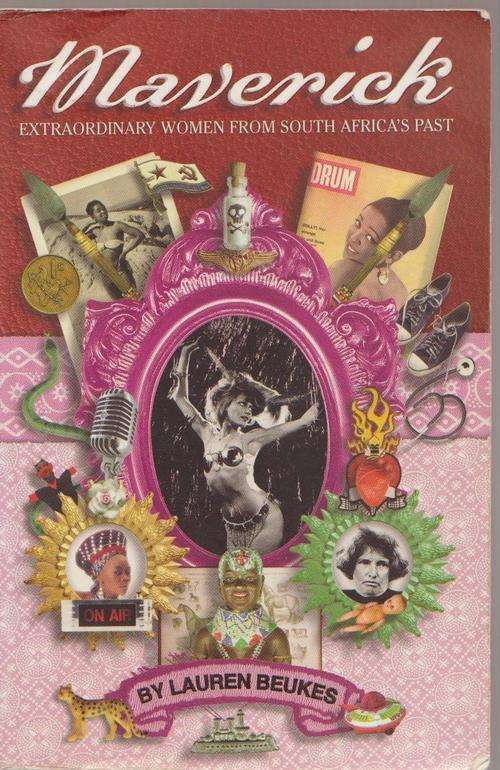 Maverick-Extraordinary Women From South Africa's Past By Lauren Beukes