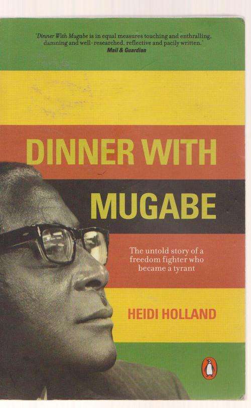 Dinner With Mugabe By Heidi Holland